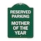 Signmission Reserved Parking Mother of Year, Green & White Aluminum Architectural Sign, 18" x 24", GW-1824-23063 A-DES-GW-1824-23063 - alternate 1